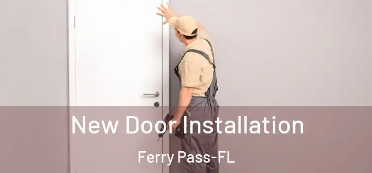 New Door Installation Ferry Pass-FL