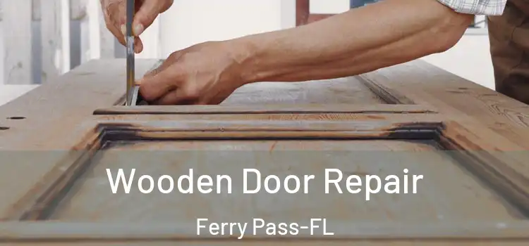  Wooden Door Repair Ferry Pass-FL